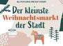 Der kleinste Weihnachtsmarkt der Stadt