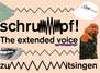 SCHRUMPF! The extended voice