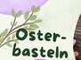 Kreatives Osterbasteln 🐰✨