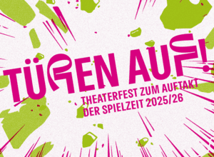 Türen auf! · Theaterfest zum Auftakt der Spielzeit 2025/26