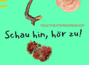 Schau hin, hör zu! Kostenloser Tanztheaterworkshop