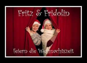 Fritz und Fridolin feiern die Weihnachtszeit