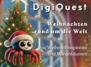 DigiQuest "Weihnachten rund um die Welt"