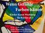 "Wenn Gefühle Farben hätten" Ein Kinder-Kunst-Workshop