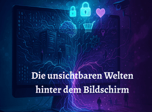 Die unsichtbaren Welten hinter dem Bildschirm