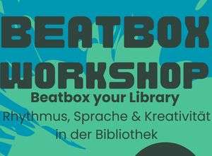 Beatbox Workshop: "Beatbox your Library" - Rhythmus, Sprache