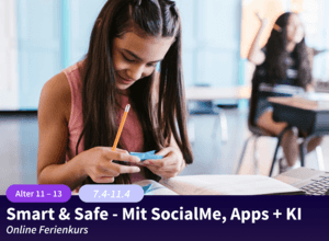 Ferienkurs: Smart & Safe - Mit Social Media, Apps und KI
