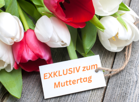 Exklusiv zum Muttertag