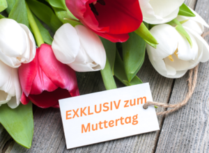 Exklusiv zum Muttertag