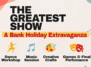 The Greatest Show Bank Holiday Extravaganza