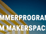 Sommerprogramm vom Makerspace in der Ehm-Welk-Bibliothek