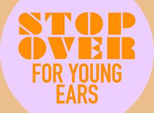 STOP OVER – For Young Ears